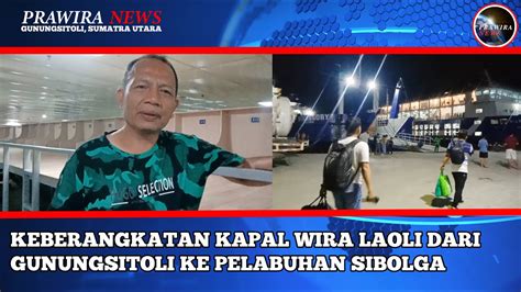 Keberangkatan Kapal Wira Laoli Dari Gunungsitoli Ke Pelabuhan Sibolga