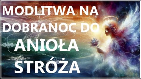 Modlitwa Wieczorna Do Anio A Str A O B Ogos Awion Spokojn Noc Youtube