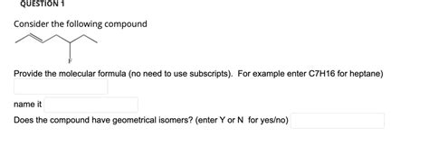 Solved Question Consider The Following Compound Provide The Molecular Formula No Need To Use