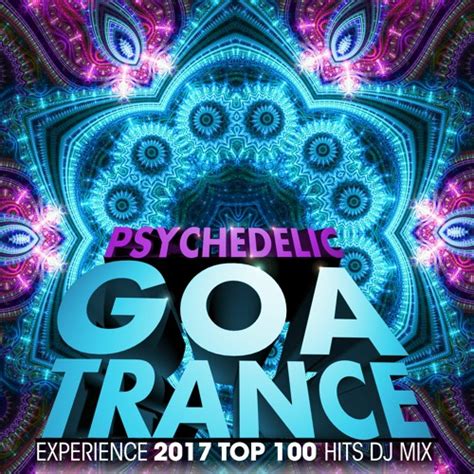 Stream Psychedelic Goa Trance Experience Top Hits Hr Dj Mix