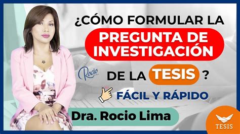 Cómo formular la PREGUNTA DE INVESTIGACIÓN de una TESIS de Éxito paso