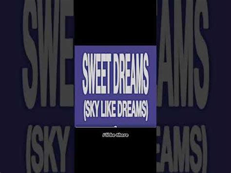 Sweet Dreams Sky Like Dreams Lyrics Youtube