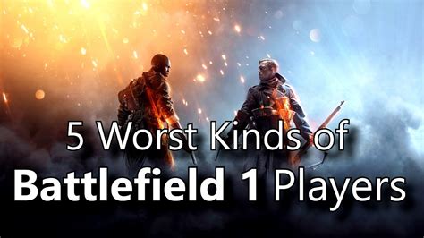 5 Worst Types Of Battlefield 1 Players Youtube