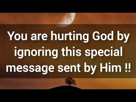 You Are Hurting God By Ignoring This Special Message Sent By Him