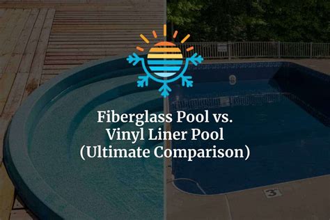 Which Is Better Fiberglass Or Vinyl Liner Pools