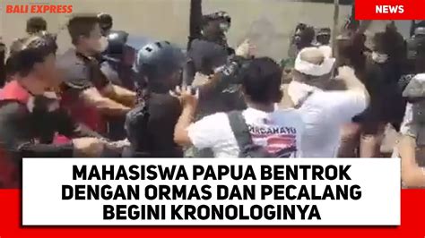 Begini Kronologis Mahasiswa Papua Bentrok Dengan Ormas Dan Pecalang