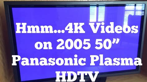 Sample 4k Youtube Videos On 2005 50” Panasonic Plasma Tv Youtube