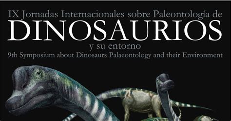 Fundacion Dinosaurios Cyl Arrancan Las Ix Jornadas Internacionales