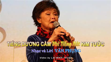 TiẾng DƯƠng CẦm Với Tiếng Hát Kim TƯỚc Nhạc Và Lời VĂn PhỤng Youtube