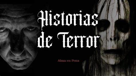 Historias Del Inframundo Alma En Pena Historias De Terror Relatos