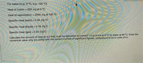 Solved For Water M P 0 C B P 100 C Heat Of Fusion Chegg