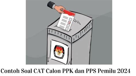 Bocoran Contoh Soal Cat Calon Ppk Dan Pps Pemilu 2024 Lengkap Dengan