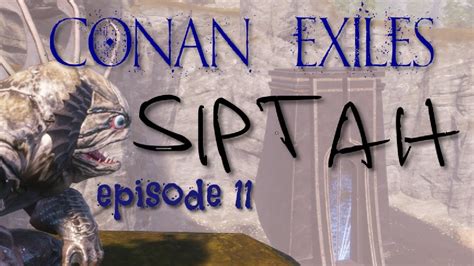 Conan Exiles Siptah Ep 11 YouTube