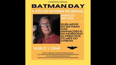 Batman Day A Voz Do Batman No Brasil Marcio Seixas Dublador