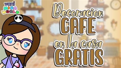 DECORACION CAFE EN LA CASA GRATIS DE MIGA WORLD VANI YouTube