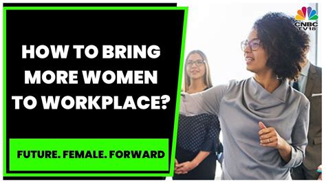 How To Bring More Women To Workplace And Ensure Gender Parity Future