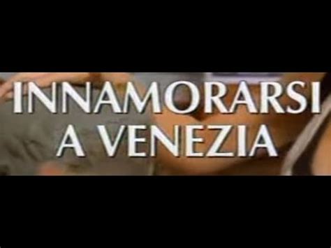 Innamorarsi A Venezia Film Completo Youtube