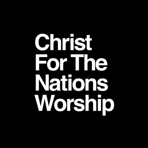 Christ For The Nations Worship Spotify