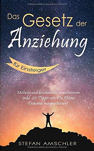 Das Gesetz der Anziehung für Einsteiger Mühelos und kinderleicht