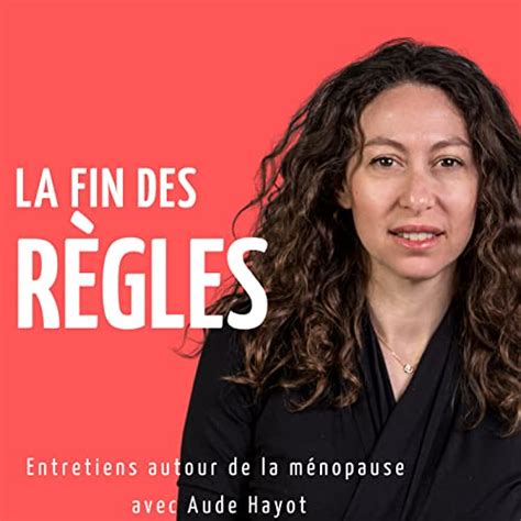 La Fin Des R Gles Le Podcast Des Femmes Qui D Ballent Tout Sur La