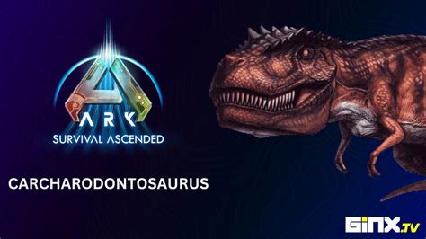 Carcharodontosaurus Location And How To Tame It In Ark Survival Ascended