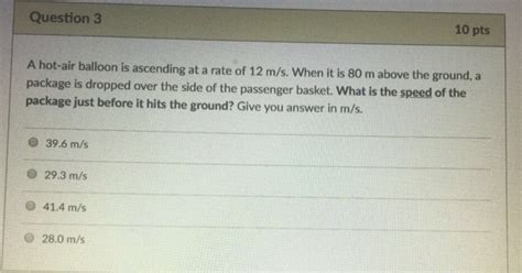 Solved Question Pts A Hot Air Balloon Is Ascending At A Chegg