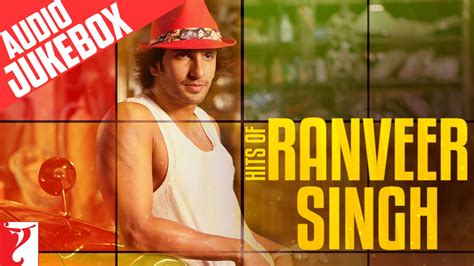 Hits Of Ranveer Singh Full Songs Audio Jukebox YouTube