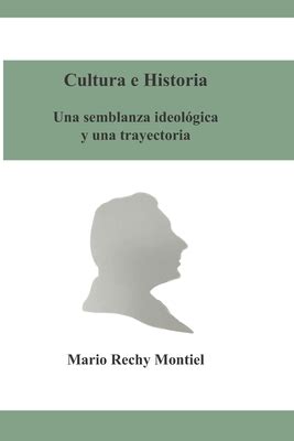 Cultura E Historia Una Semblanza Ideol Gica Y Una Trayectoria By Mario