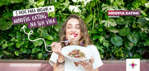 Comer Consciente 5 Dicas Para Incluir O Mindful Eating Na Sua Vida