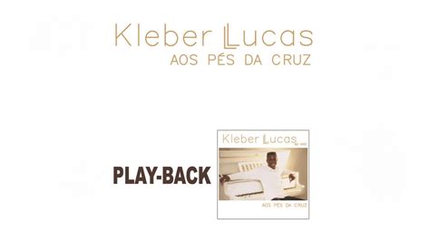 Kleber Lucas Aos Pés da Cruz Playback 2001 YouTube