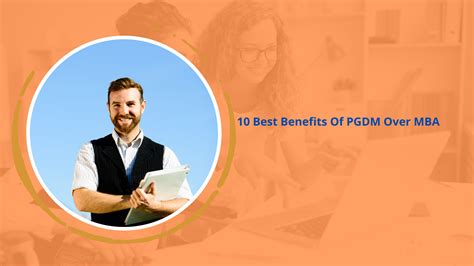 10 Best Benefits Of Pgdm Over Mba Skips Business School