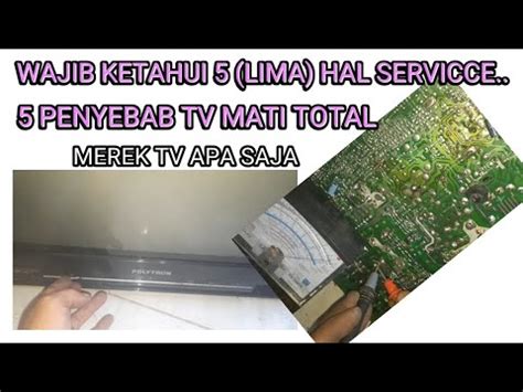 Wajib Di Ketahui Ada Lima Penyebab Tv Polytron Mati Total Youtube