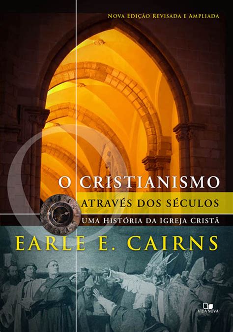 Cristianismo Através Dos Séculos Uma História Da Igreja Cristã 3ª Ed