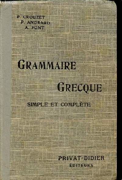 GRAMMAIRE GRECQUE SIMPLE Et Complete Pour Toutes Les Classes De Grec