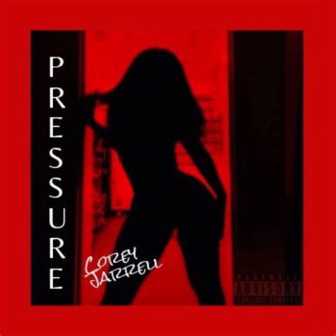 Pressure Single De Corey Jarrell Spotify