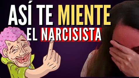 Cómo Reconocer Y Enfrentar Las Mentiras Del Narcisista Descubre Los 10