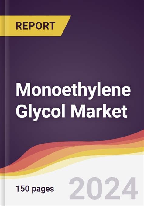 Monoethylene Glycol Market Report Trends Forecast And Competitive