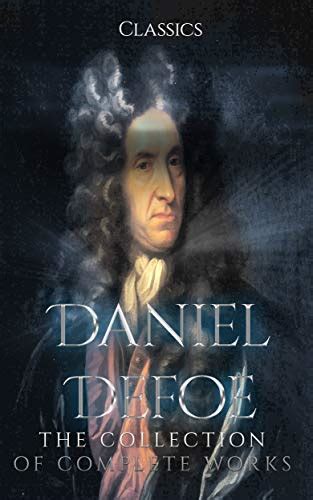 Daniel Defoe The Collection Of Complete Works Annotated Collection