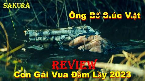 Review Phim Con G I C A Vua M L Y The Marsh Kings Daughter