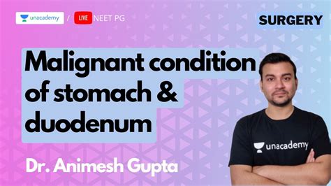 Malignant Condition Of Stomach And Duodenum Surgery With Dr Animesh