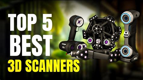 Top 5 3d Scanners Of 2024 Best 3d Scanners For Scanning Real World