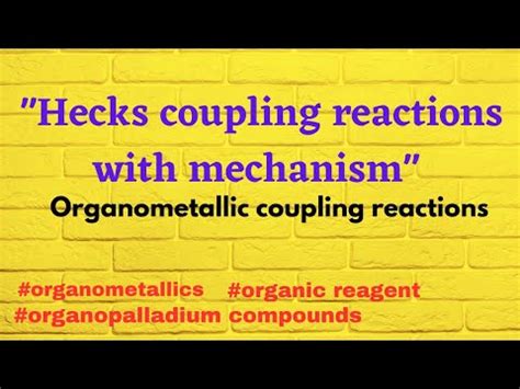 Heck S Coupling Reaction With Mechanism Organopalladium