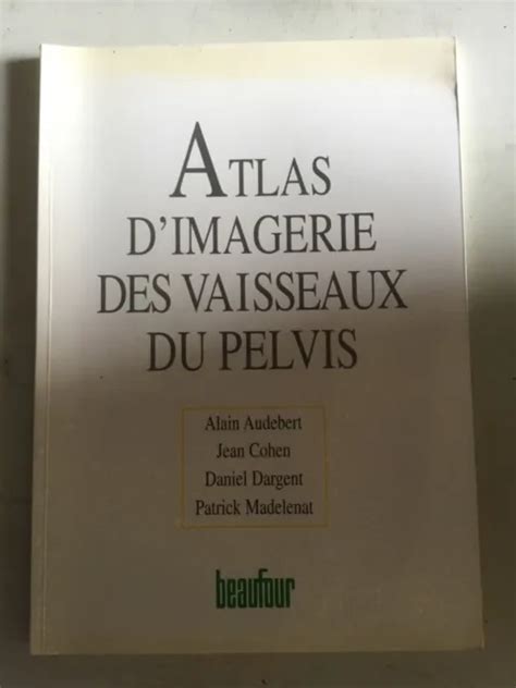 Livre Atlas D Imagerie Des Vaisseaux Du Pelvis Eur Picclick Fr