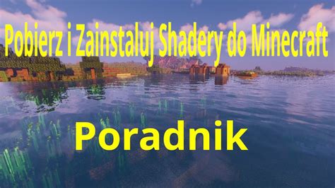 Jak Pobra I Zainstalowa Shadery Do Minecraft Poradnik Youtube