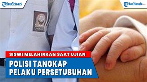 Siswi Melahirkan Saat Ujian Sekolah Polisi Tangkap Pelaku Persetubuhan