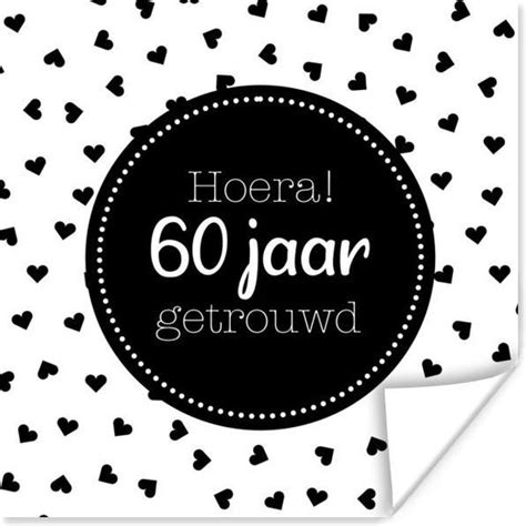 Poster Hoera 60 Jaar Getrouwd Spreuken Quotes Jubileum 50x50