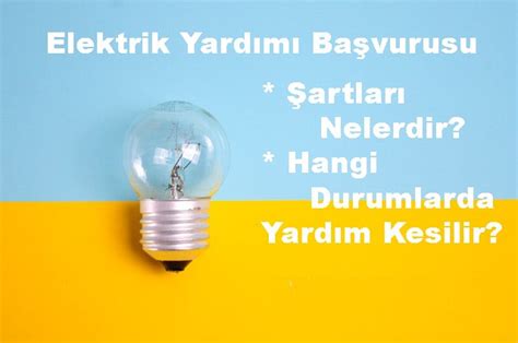 Elektrik Faturası Yardımı Başvurusu Nasıl Yapılır 2024 Şartları