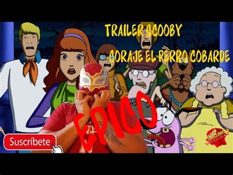 Scooby Doo Y Coraje El Perro Cobarde Trailer Reaccion Hablemos De