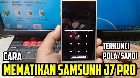 Cara Mematikan Hp Samsung J Pro Yang Terkunci Pola Sandi Youtube