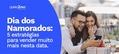 Dia Dos Namorados Estrat Gias Para Vender Muito Mais Nesta Data